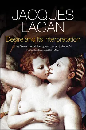 Lacan / Miller |  Desire and Its Interpretation | Buch |  Sack Fachmedien