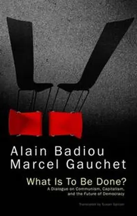 Badiou / Gauchet |  What Is To Be Done? | eBook | Sack Fachmedien