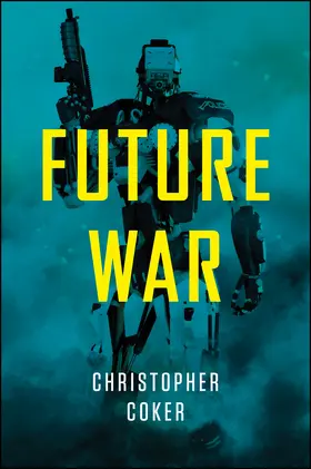 Coker |  Future War | Buch |  Sack Fachmedien