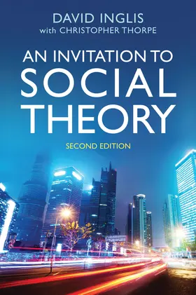 Inglis / Thorpe |  An Invitation to Social Theory | Buch |  Sack Fachmedien