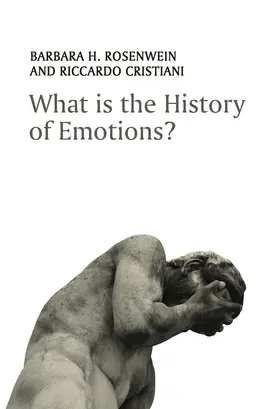 Rosenwein / Cristiani |  What Is the History of Emotions? | Buch |  Sack Fachmedien