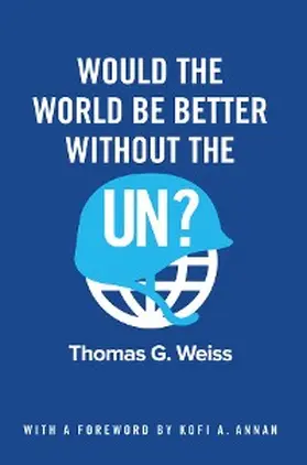 Weiss | Would the World Be Better Without the UN? | E-Book | sack.de