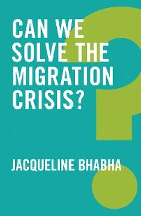 Bhabha |  Can We Solve the Migration Crisis? | eBook | Sack Fachmedien
