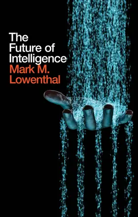 Lowenthal |  The Future of Intelligence | Buch |  Sack Fachmedien