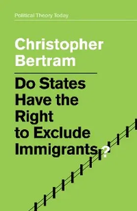 Bertram |  Do States Have the Right to Exclude Immigrants? | eBook | Sack Fachmedien