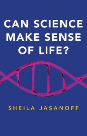 Jasanoff |  Can Science Make Sense of Life? | eBook | Sack Fachmedien