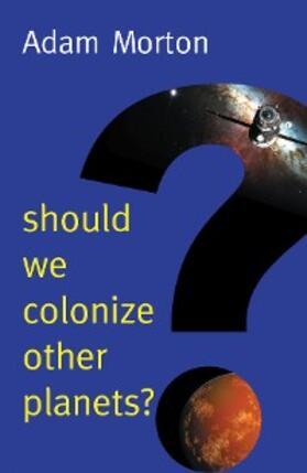 Morton |  Should We Colonize Other Planets? | eBook | Sack Fachmedien