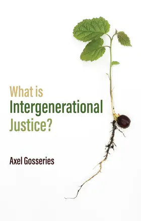 Gosseries |  What Is Intergenerational Justice? | Buch |  Sack Fachmedien