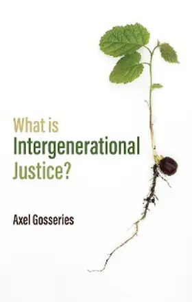 Gosseries |  What is Intergenerational Justice? | eBook | Sack Fachmedien