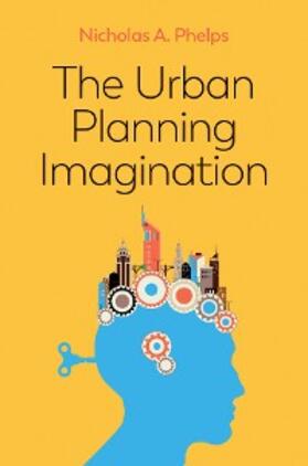 Phelps | The Urban Planning Imagination | E-Book | sack.de