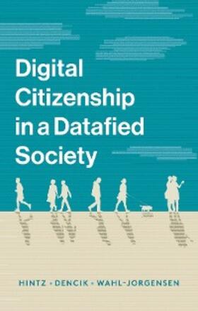 Hintz / Dencik / Wahl-Jorgensen |  Digital Citizenship in a Datafied Society | eBook | Sack Fachmedien