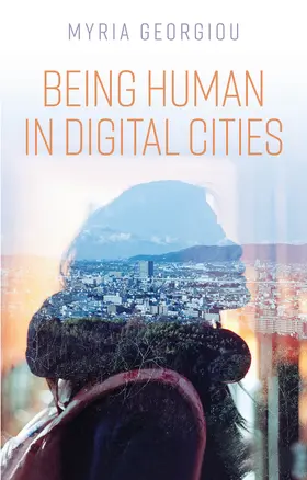 Georgiou |  Being Human in Digital Cities | Buch |  Sack Fachmedien