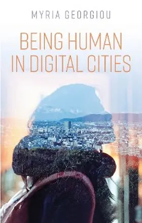 Georgiou |  Being Human in Digital Cities | eBook | Sack Fachmedien