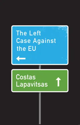 Lapavitsas |  The Left Case Against the EU | Buch |  Sack Fachmedien