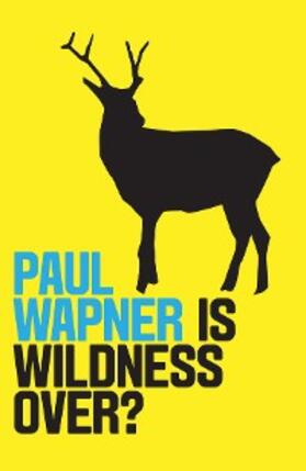 Wapner |  Is Wildness Over? | eBook | Sack Fachmedien