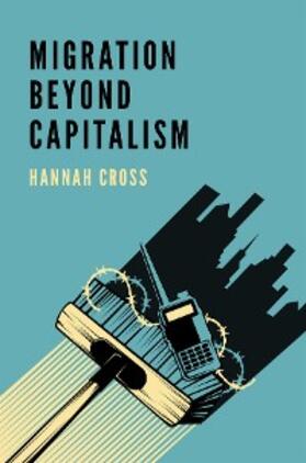 Cross |  Migration Beyond Capitalism | eBook | Sack Fachmedien