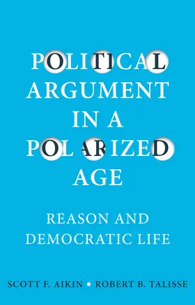 Aikin / Talisse | Political Argument in a Polarized Age | Buch | 978-1-5095-3652-8 | sack.de