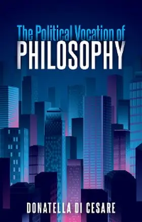 Di Cesare | The Political Vocation of Philosophy | E-Book | sack.de
