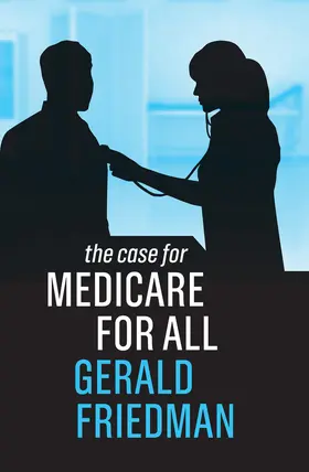 Friedman | The Case for Medicare for All | Buch | 978-1-5095-3976-5 | www2.sack.de
