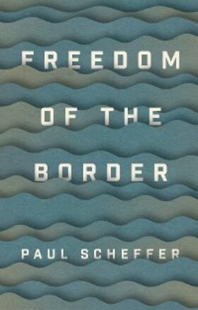 Scheffer |  Freedom of the Border | eBook | Sack Fachmedien