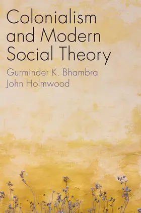 Bhambra / Holmwood |  Colonialism and Modern Social Theory | Buch |  Sack Fachmedien