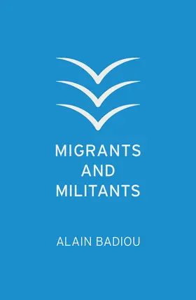 Badiou |  Migrants and Militants | Buch |  Sack Fachmedien