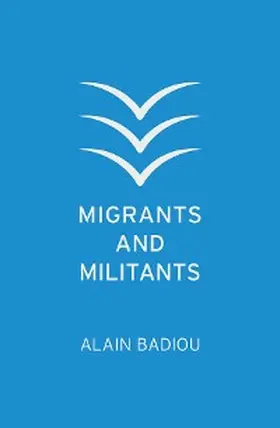 Badiou |  Migrants and Militants | eBook | Sack Fachmedien