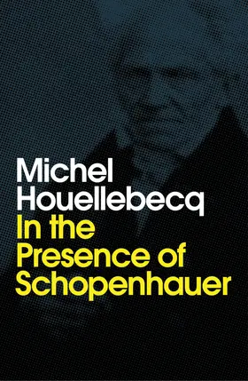 Houellebecq |  In the Presence of Schopenhauer | Buch |  Sack Fachmedien