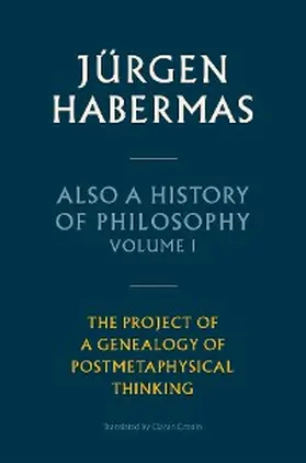 Habermas |  Also a History of Philosophy, Volume 1 | eBook | Sack Fachmedien