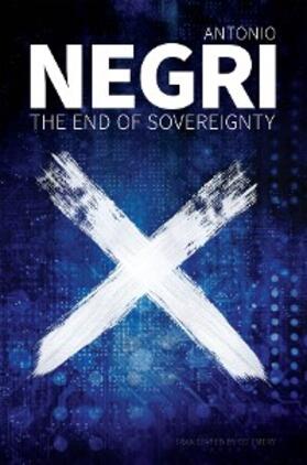 Negri | The End of Sovereignty | E-Book | www2.sack.de