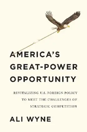 Wyne |  America's Great-Power Opportunity | eBook | Sack Fachmedien