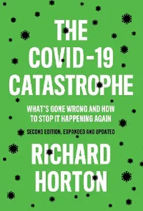 Horton | The COVID-19 Catastrophe | E-Book | www2.sack.de
