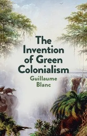 Blanc |  The Invention of Green Colonialism | eBook | Sack Fachmedien