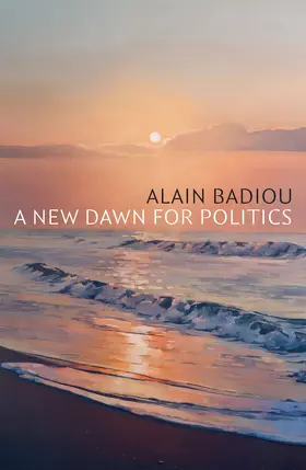 Badiou |  A New Dawn for Politics | Buch |  Sack Fachmedien