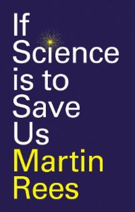 Rees |  If Science is to Save Us | eBook | Sack Fachmedien