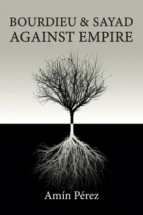 Pérez |  Bourdieu and Sayad Against Empire | Buch |  Sack Fachmedien