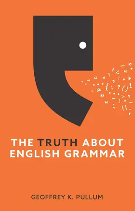 Pullum | The Truth about English Grammar | Buch | 978-1-5095-6054-7 | sack.de