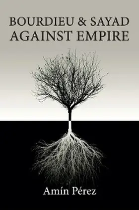 Pérez | Bourdieu and Sayad Against Empire | E-Book | www2.sack.de