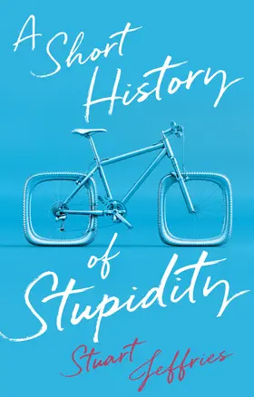 Jeffries |  A Short History of Stupidity | Buch |  Sack Fachmedien