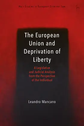 Mancano / Weyembergh / Ligeti |  The European Union and Deprivation of Liberty | Buch |  Sack Fachmedien