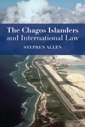 Allen | The Chagos Islanders and International Law | Buch | 978-1-5099-1298-8 | sack.de