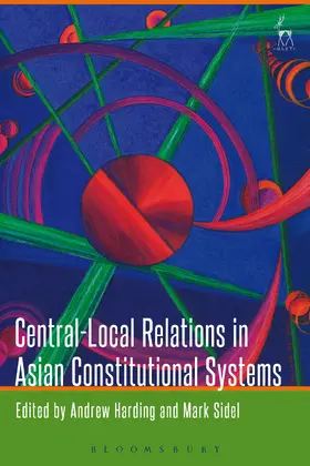 Harding / Sidel |  Central-Local Relations in Asian Constitutional Systems | Buch |  Sack Fachmedien