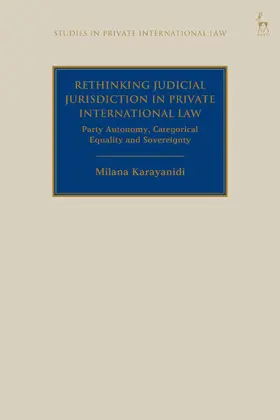 Karayanidi |  Rethinking Judicial Jurisdiction in Private International Law: Party Autonomy, Categorical Equality and Sovereignity | Buch |  Sack Fachmedien