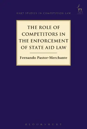 Pastor-Merchante |  The Role of Competitors in the Enforcement of State Aid Law | Buch |  Sack Fachmedien