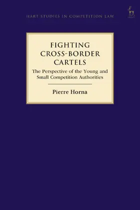 Horna |  Fighting Cross-Border Cartels: The Perspective of the Young and Small Competition Authorities | Buch |  Sack Fachmedien