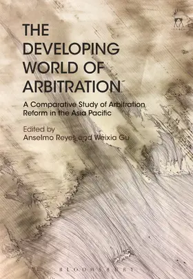 Reyes / Gu |  The Developing World of Arbitration: A Comparative Study of Arbitration Reform in the Asia Pacific | Buch |  Sack Fachmedien