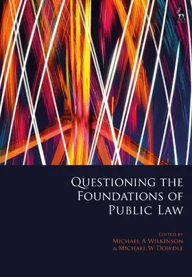 Wilkinson / Dowdle | Questioning the Foundations of Public Law | Buch | 978-1-5099-4116-2 | sack.de