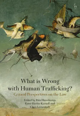 Haverkamp / Herlin-Karnell / Lernestedt |  What is Wrong with Human Trafficking? | Buch |  Sack Fachmedien