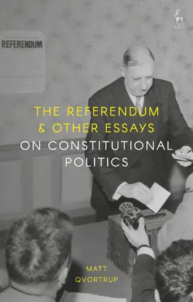 Qvortrup |  The Referendum and Other Essays on Constitutional Politics | Buch |  Sack Fachmedien