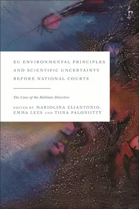 Eliantonio / Lees / Paloniitty |  EU Environmental Principles and Scientific Uncertainty before National Courts | Buch |  Sack Fachmedien